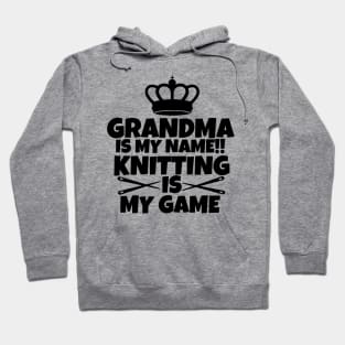 Grandma is my name. Knitting is my game Hoodie